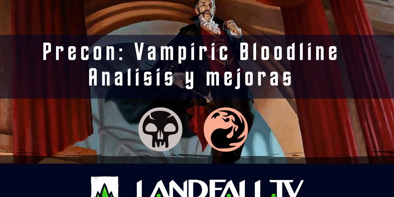 🧛 Precon Vampiric Bloodline Análisis y mejoras  | EDH | Landfall TV#122 | MTG commander en Español